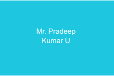 Mr. Pradeep  Kumar U