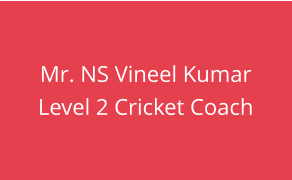 Mr. NS Vineel Kumar Level 2 Cricket Coach
