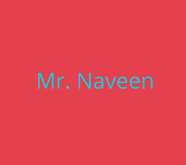Mr. Naveen